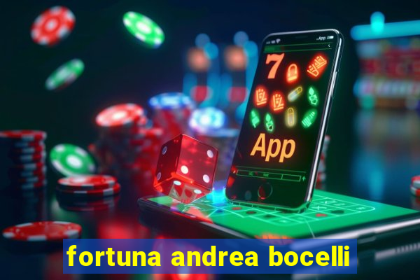 fortuna andrea bocelli